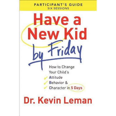 Have a New Kid by Friday Participant's Guide - by  Kevin Leman (Paperback)