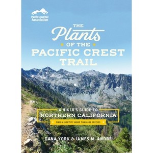 The Plants of the Pacific Crest Trail - by  Dana York & James M André (Paperback) - 1 of 1