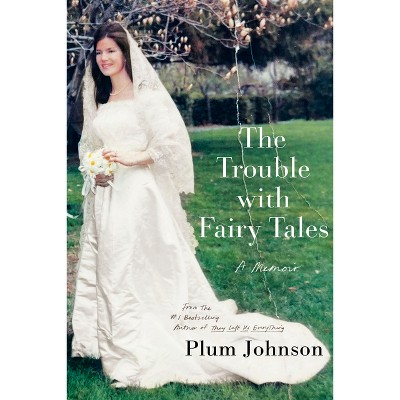 The Trouble with Fairy Tales - by  Plum Johnson (Paperback)