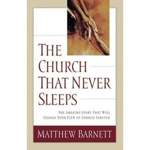 The Church That Never Sleeps - by  Matthew Barnett (Paperback) - 1 of 1