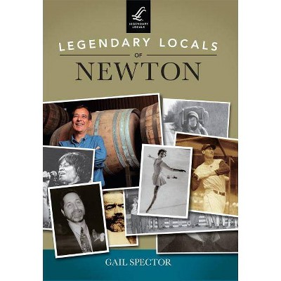 Legendary Locals of Newton - by  Gail Spector (Paperback)