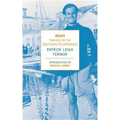 Mani - (New York Review Books Classics) by  Patrick Leigh Fermor (Paperback)
