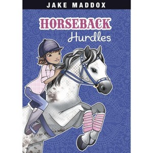 Horseback Hurdles - (Jake Maddox Girl Sports Stories) by  Jake Maddox (Paperback) - 1 of 1