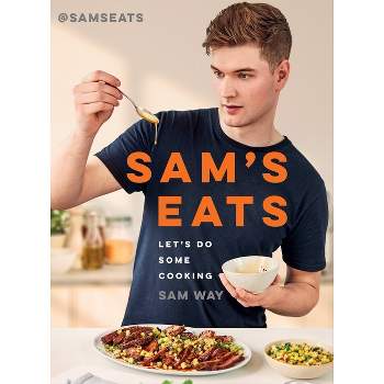 Sam's Eats - by  Sam Way (Hardcover)