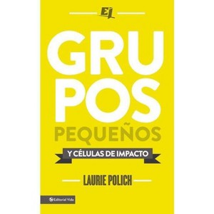 Grupos pequeños y células de impacto - (Especialidades Juveniles) by  Laurie Polich (Paperback) - 1 of 1
