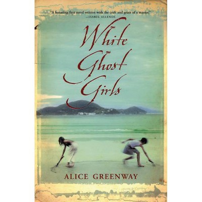 White Ghost Girls - by  Alice Greenway (Paperback)