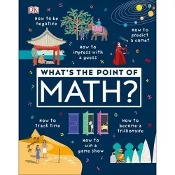What's the Point of Math? - by  DK (Hardcover)