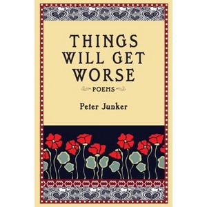 Things Will Get Worse - by  Peter Junker (Paperback) - 1 of 1
