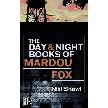 The Day and Night Books of Mardou Fox - by  Nisi Shawl (Paperback)