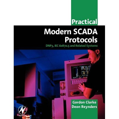 Practical Modern Scada Protocols - (IDC Technology (Paperback)) by  Gordon Clarke & Deon Reynders (Paperback)