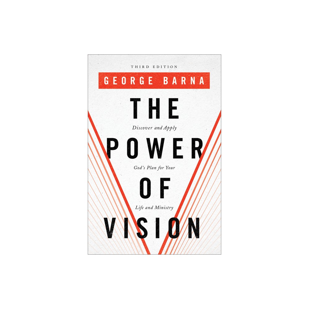 The Power of Vision - 3rd Edition by George Barna (Paperback)