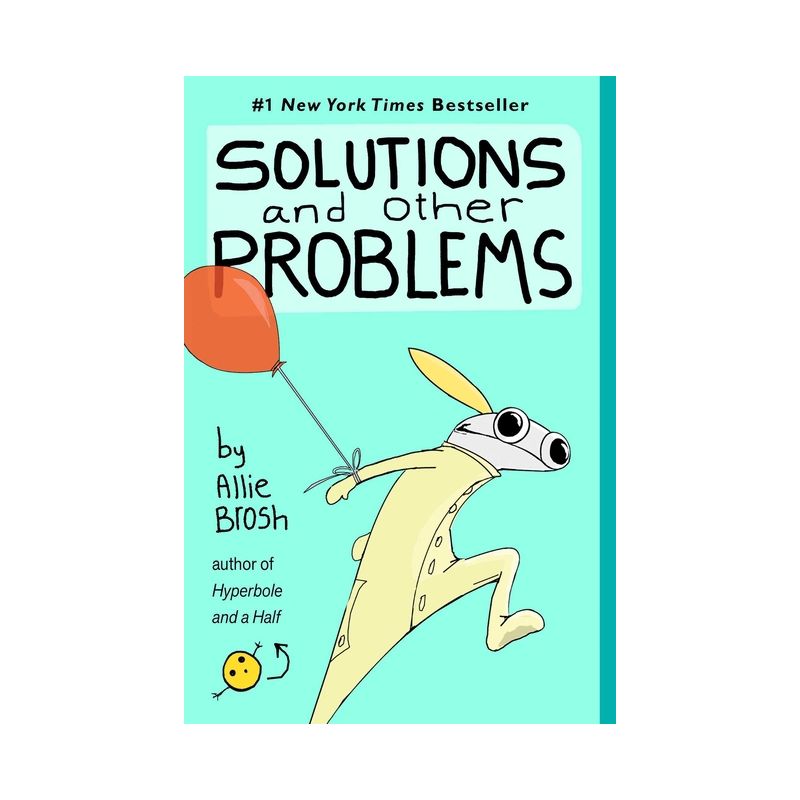 Solutions and Other Problems - by  Allie Brosh (Paperback), 1 of 2