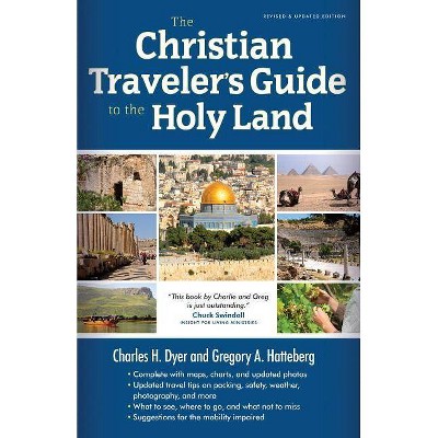 The Christian Traveler's Guide to the Holy Land - by  Charles H Dyer & Gregory A Hatteberg (Paperback)