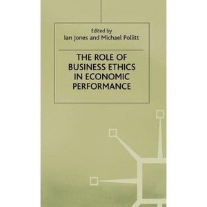 The Role of Business Ethics in Economic Performance - by  Ian Jones (Hardcover) - 1 of 1