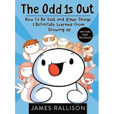 Odd 1s Out : How to Be Cool and Other Things I Definitely Learned from Growing Up - (Paperback) - by James Rallison