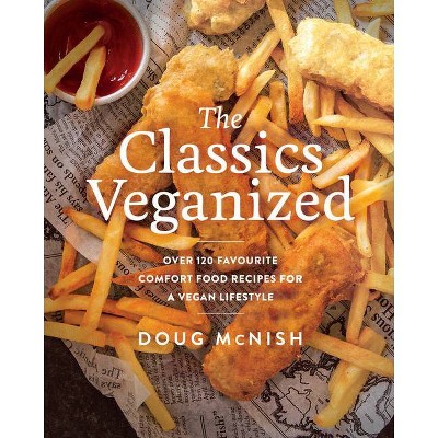 The Classics Veganized - by  Doug McNish (Paperback)