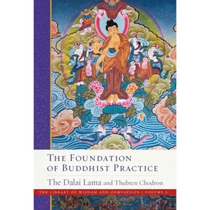 The Foundation of Buddhist Practice - (Library of Wisdom and Compassion) by  Dalai Lama & Thubten Chodron (Paperback) - 1 of 1