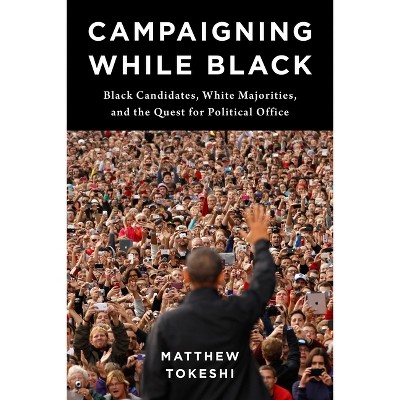 Campaigning While Black - by  Matthew Tokeshi (Paperback)