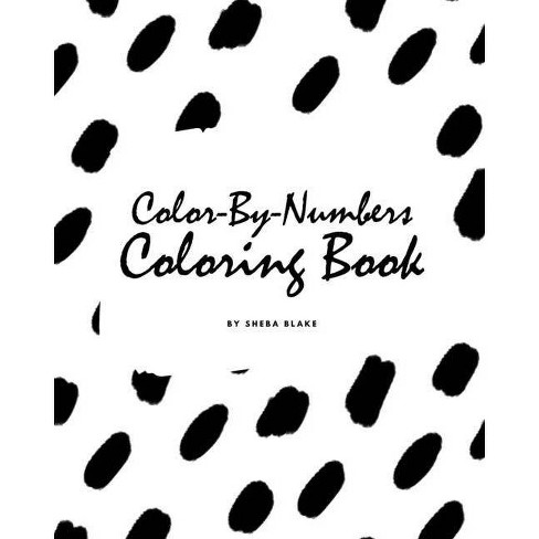 Download Color By Numbers Coloring Book For Children 8x10 Coloring Book Activity Book By Sheba Blake Paperback Target