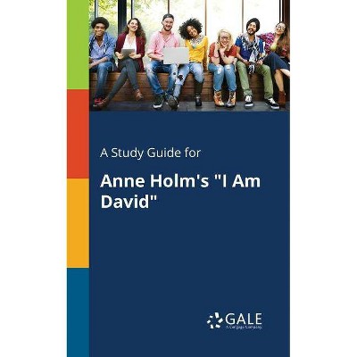 A Study Guide for Anne Holm's "I Am David" - by  Cengage Learning Gale (Paperback)