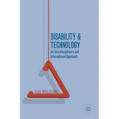 Disability and Technology - by  Alan Roulstone (Hardcover)