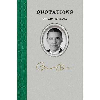 Quotations of Barack Obama - (Quotations of Great Americans) (Hardcover)