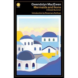 Mermaids and Ikons - by  Gwendolyn Macewen (Paperback) - 1 of 1