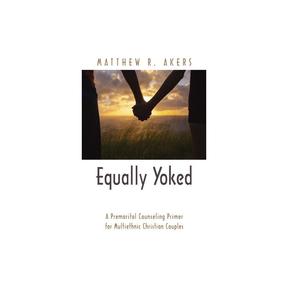 ISBN 9781498229517 product image for Equally Yoked - by Matthew R Akers (Hardcover) | upcitemdb.com