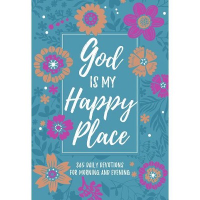 God Is My Happy Place - (Morning & Evening Devotionals) by  Broadstreet Publishing Group LLC (Leather Bound)