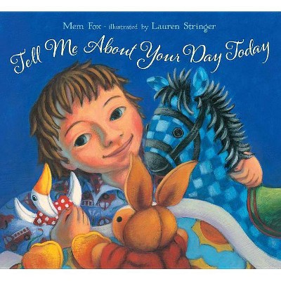 Tell Me about Your Day Today - by  Mem Fox (Hardcover)