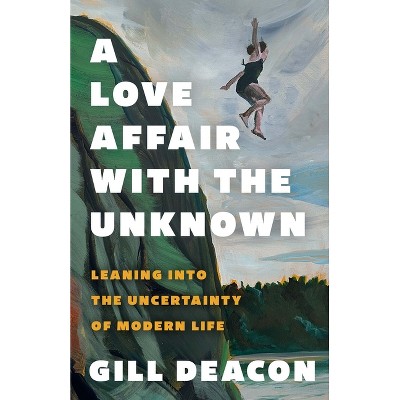 A Love Affair with the Unknown - by  Gillian Deacon (Paperback)