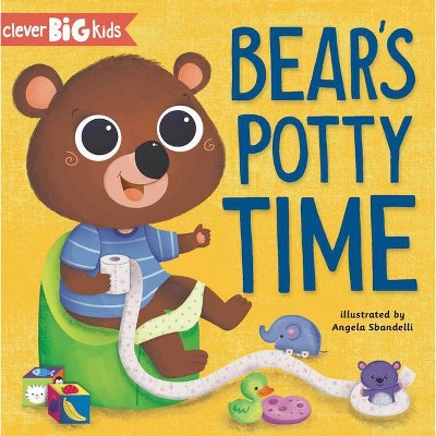 Bear's Potty Time - (Clever Big Kids) by  Clever Publishing (Board Book)