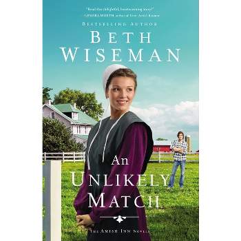 An Unlikely Match - (The Amish Inn Novels) by  Beth Wiseman (Hardcover)