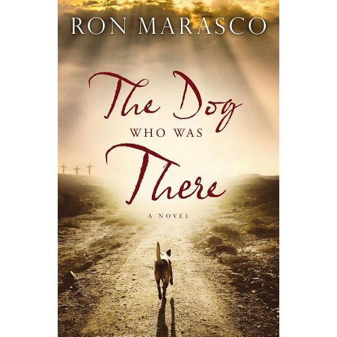 Dog Who Was There (Paperback) (Ron Marasco) - image 1 of 1