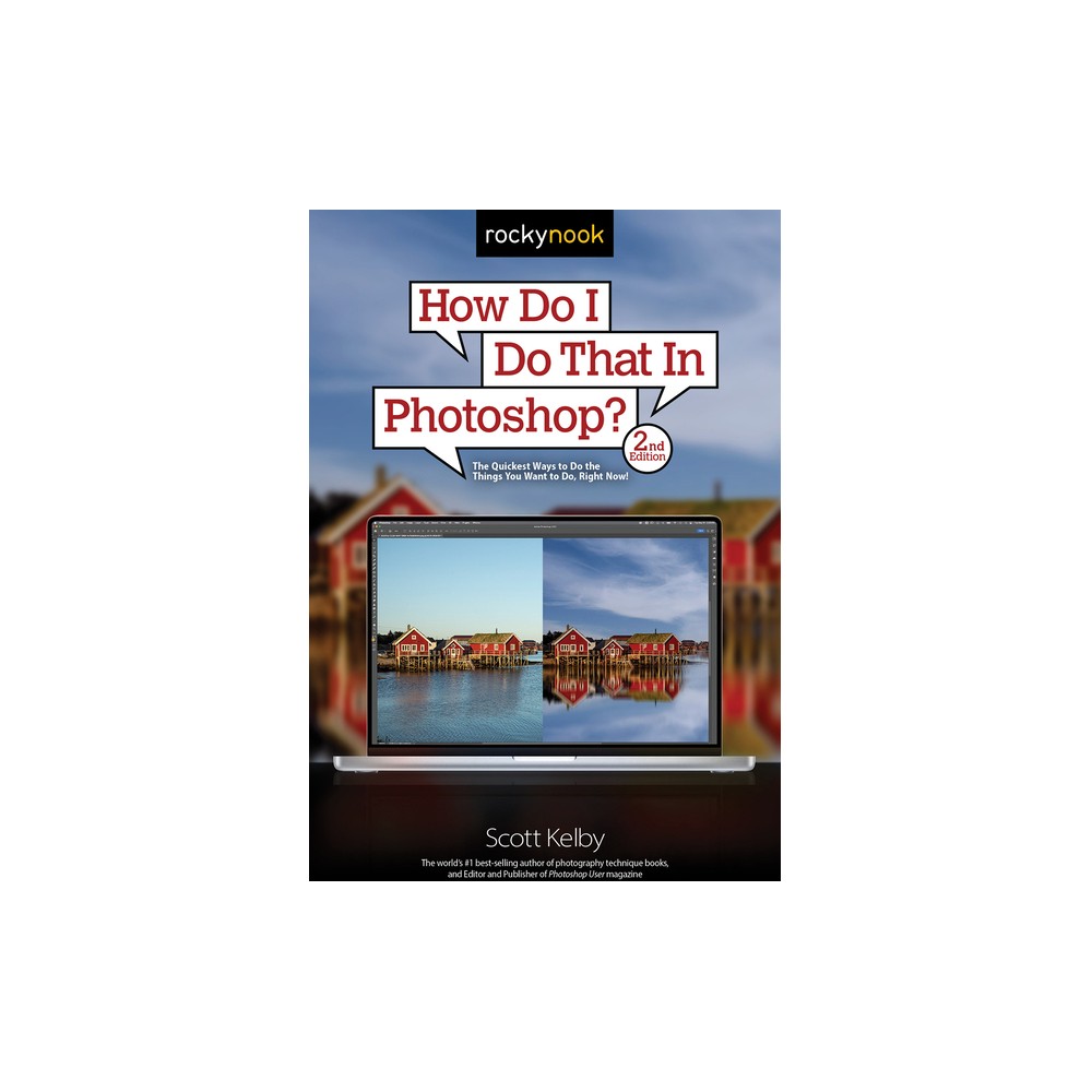 How Do I Do That in Photoshop? - (How Do I Do That...) 2nd Edition by Scott Kelby (Paperback)