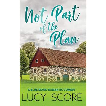 Not Part of the Plan - (Blue Moon) by  Lucy Score (Paperback)
