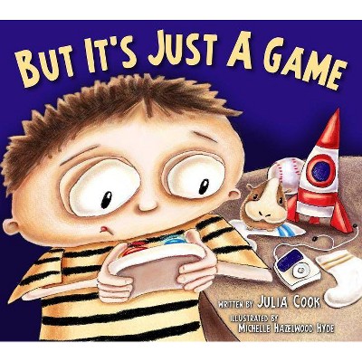 But It's Just a Game - by  Julia Cook (Paperback)