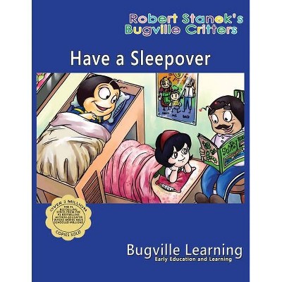 Have a Sleepover. A Bugville Critters Picture Book - 5th Edition by  Bugville Learning (Paperback)