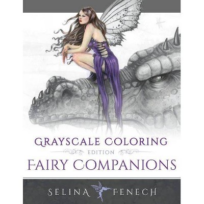 Fairy Companions - Grayscale Coloring Edition - (Grayscale Coloring Books by Selina) by  Selina Fenech (Paperback)