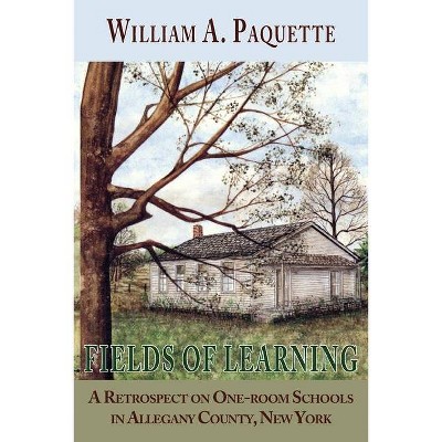 Fields of Learning - by  William a Paquette (Paperback)