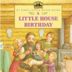 A Little House Birthday - (Little House Picture Book) by  Laura Ingalls Wilder (Paperback) - 1 of 1