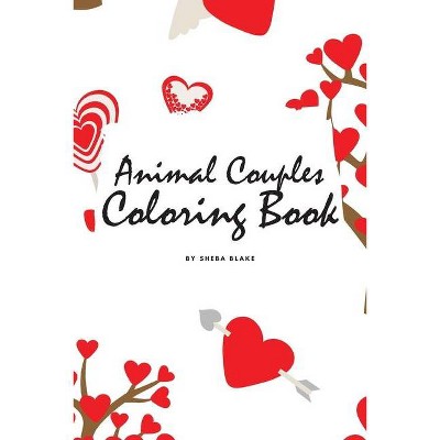 Valentine's Day Animal Couples Coloring Book for Children (6x9 Coloring Book / Activity Book) - by  Sheba Blake (Paperback)