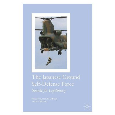 The Japanese Ground Self-Defense Force - by  Robert D Eldridge & Paul Midford (Hardcover)