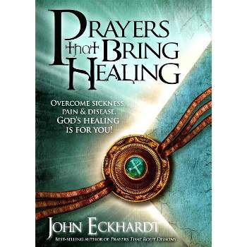 Prayers That Bring Healing - (Prayers for Spiritual Battle) by  John Eckhardt (Paperback)