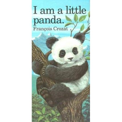 I Am a Little Panda - by  Francois Crozat (Hardcover)