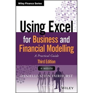 Using Excel for Business and Financial Modelling - (Wiley Finance) 3rd Edition by  Danielle Stein Fairhurst (Paperback) - 1 of 1