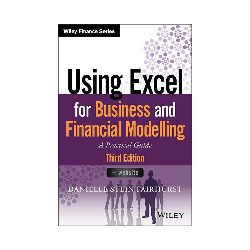 Using Excel for Business and Financial Modelling - (Wiley Finance) 3rd Edition by  Danielle Stein Fairhurst (Paperback), 1 of 2