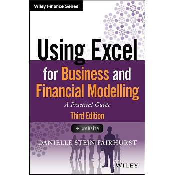 Using Excel for Business and Financial Modelling - (Wiley Finance) 3rd Edition by  Danielle Stein Fairhurst (Paperback)