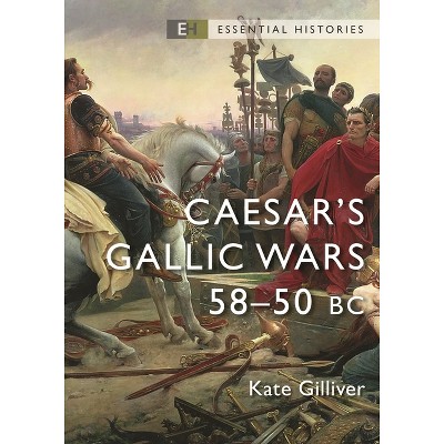 Caesar's Gallic Wars - (essential Histories (osprey Publishing)) By ...