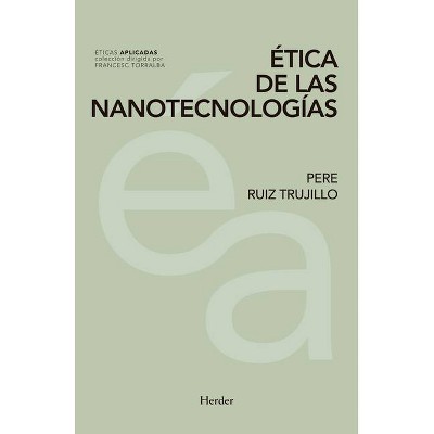 Etica de Las Nanotecnologias - by  Pere Ruiz Trujillo (Paperback)